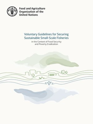 cover image of Voluntary Guidelines for Securing Sustainable Small-Scale Fisheries in the Context of Food Security and Poverty Eradication
